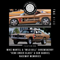 TAC 148 - Mike Mantel, Wild Bill Shrewsberry (Hemi Under Glass)