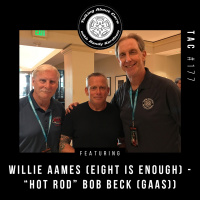 TAC 177 - Willie Aames (Eight is Enough) - Hot Rod Bob Beck (GAAS)