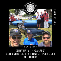TAC 146 - Kenny Harms (PGA Caddy), Ron Hurwitz, Derek Scouler (Police Vehicles)