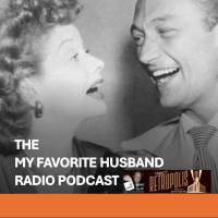 The My Favorite Husband Radio Podcast #35- Liz Changes Her Mind