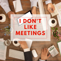 You shouldnt have most meetings....ever.
