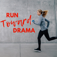 What happens when you run to drama?