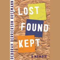 Lost Found Kept: A Memoir - Interview with author Deborah Derrickson Kossmann