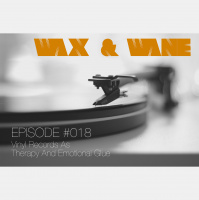 PODCAST EPISODE #018 - Vinyl As Therapy And Emotional Glue