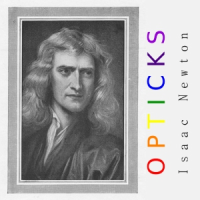 Opticks by NEWTON, Sir Isaac