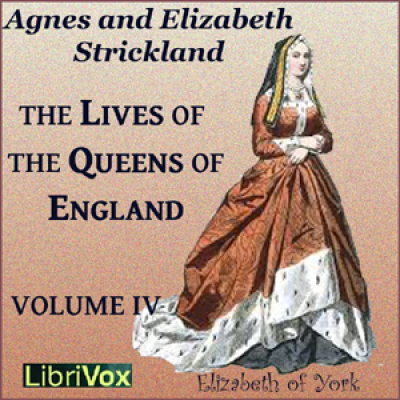 Lives of the Queens of England Volume 4, The by STRICKLAND, Agnes and STRICKLAND, Elisabeth