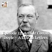 Episode 13: Sir Arthur Conan Doyle - A Life in Letters