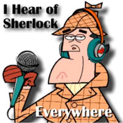 I Hear Of Sherlock Everywhere