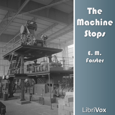 Machine Stops, The by FORSTER, E. M.