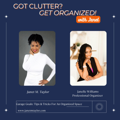 Got Clutter? Get Organized! With Janet