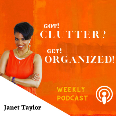 Got Clutter? Get Organized! With Janet
