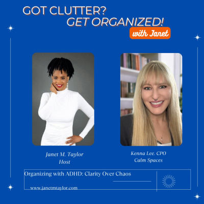 Got Clutter? Get Organized! With Janet