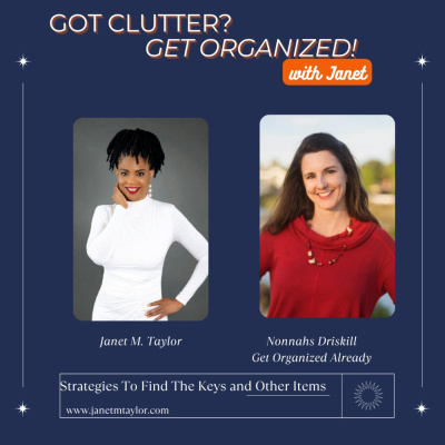 Got Clutter? Get Organized! With Janet