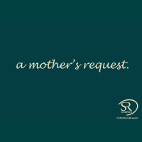 A Mothers Request