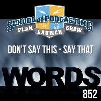 Powerful Words For Your Podcast- Dont Say This Say That