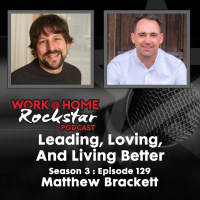 WHR 3.129: Leading, Loving, and Living Better with Matthew Brackett