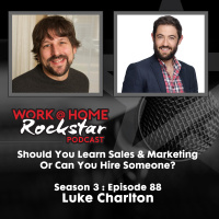 WHR 3.88 : Should You Learn Sales  Marketing Or Can You Hire Someone? With Luke Charlton