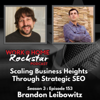 WHR 3.153: Scaling Business Heights Through Strategic SEO with Brandon Leibowitz