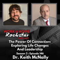 WHR 3.146: The Power of Connection: Exploring Life Changes and Leadership with Dr. Keith McNally