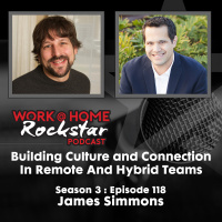 WHR 3.118: Building Culture and Connection in Remote and Hybrid Teams with James Simmons