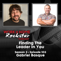 WHR 3.103 : Finding The Leader In You with Leadership Development Specialist Gabriel Basque