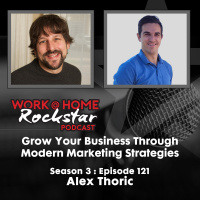 WHR 3.121: Grow Your Business Through Modern Marketing Strategies with Alex Thoric