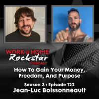 WHR 3.122: How To Gain Your Money, Freedom, and Purpose with Jean-Luc Boissonneault