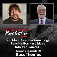 WHR 3.161: Certified Business Coaching: Turning Business Ideas Into Real Success With Russ Thomas
