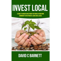 Create Wealth, Invest Local, Grow Your Local Economy, with David Barnett