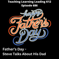 Fathers Day - Steve Talks About His Dad - 686