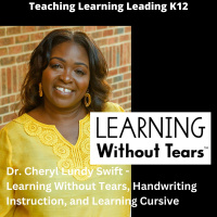 Dr. Cheryl Lundy Swift - Learning Without Tears, Handwriting Instruction, and Learning Cursive