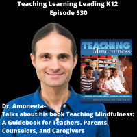 Dr. Amoneeta talks about his book Teaching Mindfulness: A Guidebook for Teachers, Parents, Counselors, and Caregivers - 530