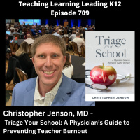 Christopher Jenson, MD - Triage Your School: A Physicians Guide to Preventing Teacher Burnout - 709
