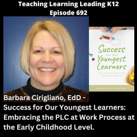 Barbara Cirigliano, EdD - Success for Our Youngest Learners: Embracing the PLC at Work Process at the Early Childhood Level - 692