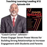 Coach Carlos Johnson - Power Engage: Seven Power Moves for Building Strong Relationships to Increase Engagement with Students and Parents - 654