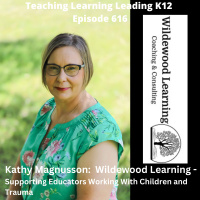 Kathy Magnusson: Wildewood Learning - Supporting Educators Working with Children and Trauma - 616