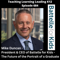 Mike Duncan - President  CEO of Battelle for Kids - The Future of the Portrait of a Graduate - 684