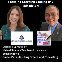 Suzanne Sprague of Virtual Science Teachers Interviews Steve Miletto - Career Path, Assisting Others, and Podcasting -575