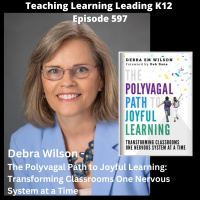 Debra Wilson - The Polyvagal Path to Joyful Learning: Transforming Classrooms One Nervous System at a Time - 597