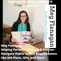 Meg Flanagan - Helping Parents - Military  Civilian - Navigate Public School Requirements like 504 Plans, IEPs, and More - 522