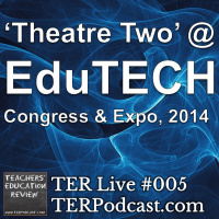 TER Live #005 - Theatre Two @ Edutech 2014