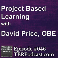 TER #046 - Project Based Learning with David Price OBE - 03 May 2015