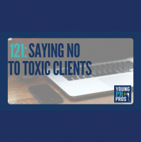 Episode 121: Saying No to Toxic Clients