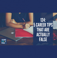 Episode 124: 5 Career Tips that are Actually False