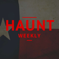 Haunt Weekly - Episode 203 - Our Texas Haunt Trip