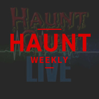 Haunt Weekly - Episode 122 - Haunt Chat Live