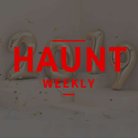 Haunt Weekly - Episode 205 - Our 2019 Lessons