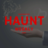 Haunt Weekly - Episode 349 - 6 Wishes We Have for the Haunt Industry