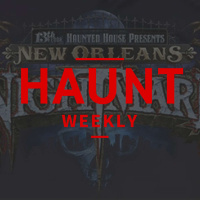 Haunt Weekly - Episode 143 - New Orleans Haunt Season Preview