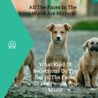 All The Faces In The World Are Mirrors.